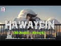 Hawayein  | ShahRukh Khan | Arijit Singh | 8D Audio + Reverb | Soothing Music