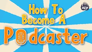 How To Become A Podcaster