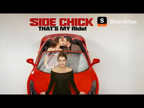 🔥【NEW】 Side Chick，That's MY Ride!  | ShortMax - Watch Dramas & Show