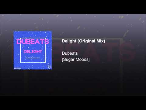 EXCLUSIVE PREMIERE: Dubeats - Delight (Original Mix) [Sugar Moods]