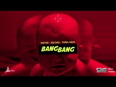Ziq Zaq ft Paster5'9 ft Tural Xaos - Bang bang(MiLLi &MuZiqi)
