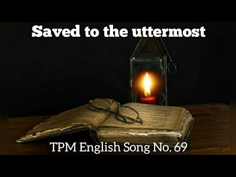 Saved to the uttermost|TPM English Song No 69|With Lyrics|Subtitles