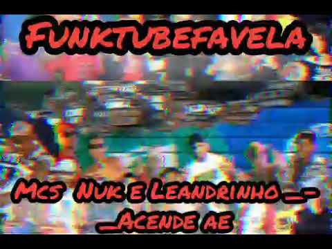 Mcs Nuk e Leandrinho  -_- Acende ae