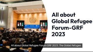 All about Global Refugee​Forum-GRF 2023.
