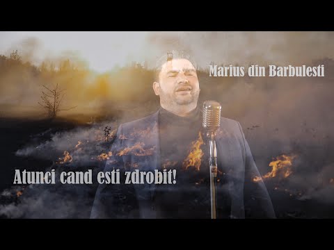 Marius din Barbulesti - Atunci cand esti zdrobit! (💥 Nou 💥) Muzica crestina 2022