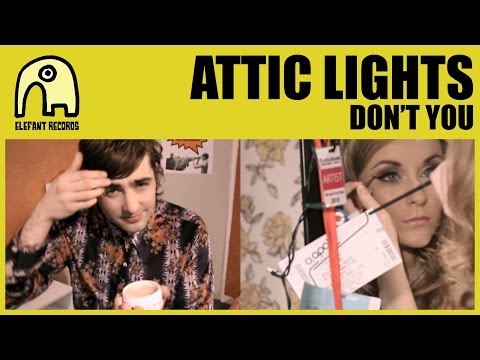 ATTIC LIGHTS - Don't You [Official]