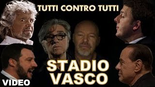 -- STADIO  ft.  VASCO ROSSI -- TUTTI CONTRO TUTTI (I POLITICI ITALIANI)