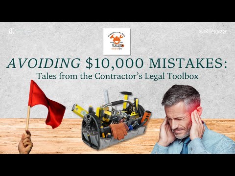 Avoiding $10,000 Mistakes: Tales from the Contractor’s Legal Toolbox