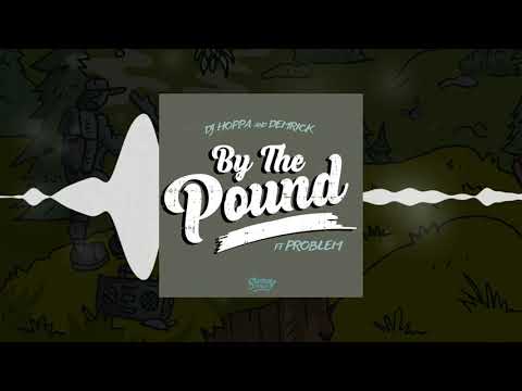 Demrick & DJ Hoppa - By The Pound (feat. Problem)
