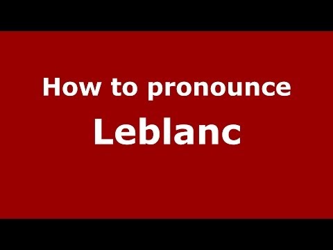 How to pronounce Leblanc