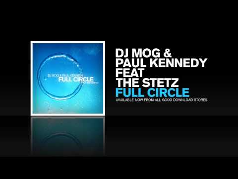 DJ Mog & Paul Kennedy feat The Stetz - Full Circle