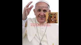 Pope Francis covers for a Pedophile || The Pope fucked up