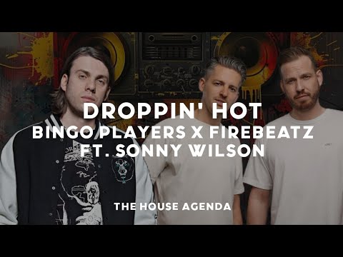 Bingo Players x Firebeatz ft. Sonny Wilson - Droppin' Hot