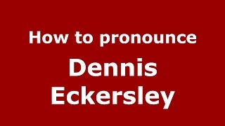 How to pronounce Dennis Eckersley