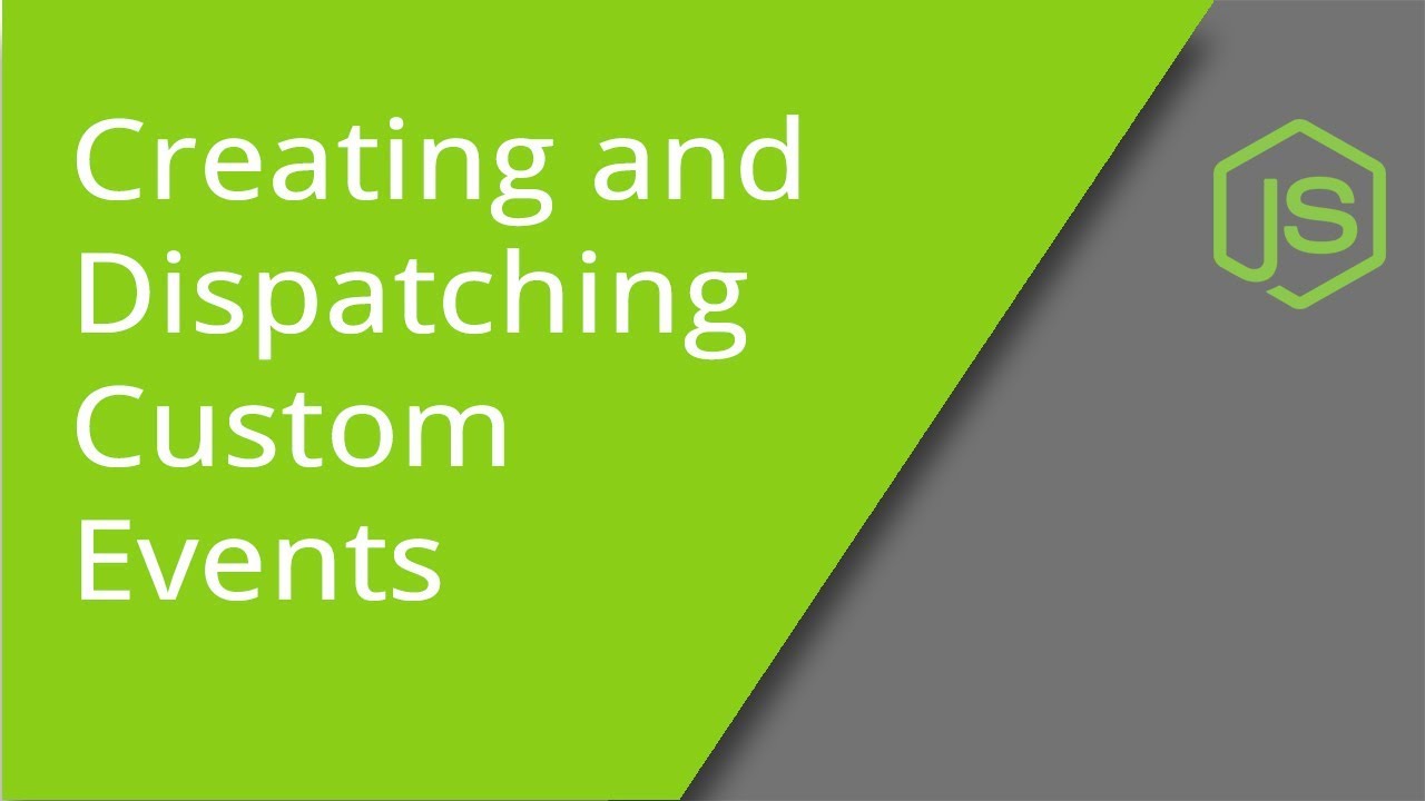Creating and Dispatching Custom JS Events