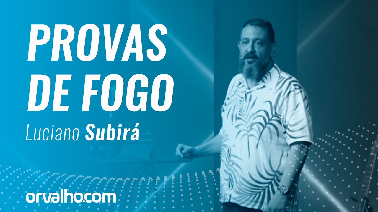 PROVAS DE FOGO - Luciano Subirá
