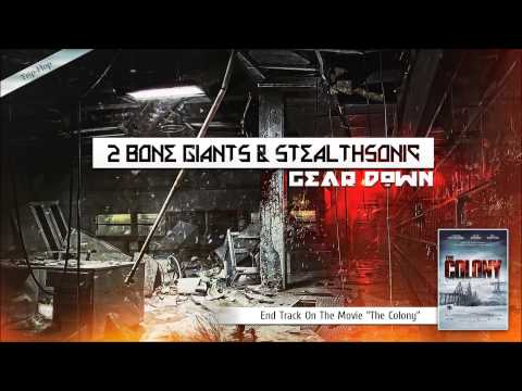 2 Bone Giants ft. Stealthsonic - Gear Down (The Colony, End Track)