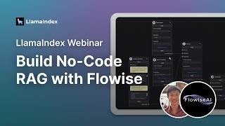 LlamaIndex Webinar: Build No-Code RAG with Flowise