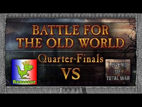 Battle for the Old World Tournament - Quarter-Finals: Lord Rexasaur vs LegendofTotalWar!