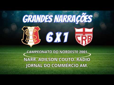 SANTA CRUZ 6 X 1 CRB | NORTHEAST CHAMPIONSHIP 2001 | COMMENTARY: ADILSON COUTO