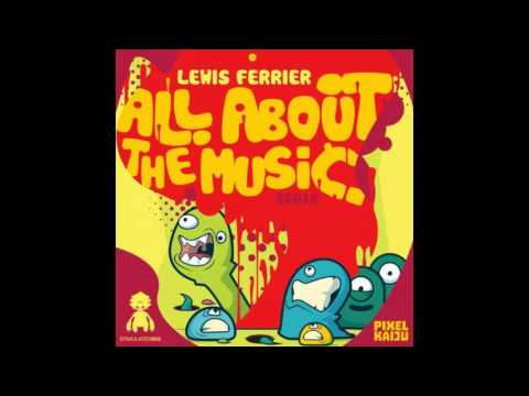 Lewis Ferrier - Al About The Music (Original Mix)