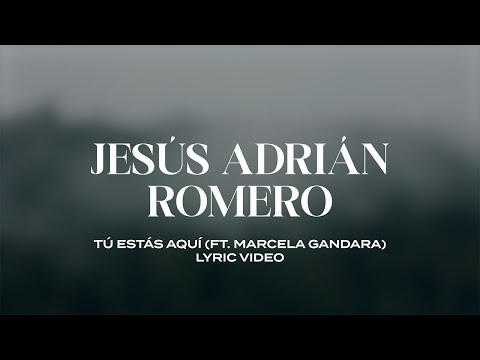 Jesús Adrián Romero - Tú Estás Aquí ft. Marcela Gándara (Lyric Video)