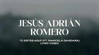 Jesús Adrián Romero - Tú Estás Aquí ft. Marcela Gándara (Lyric Video)