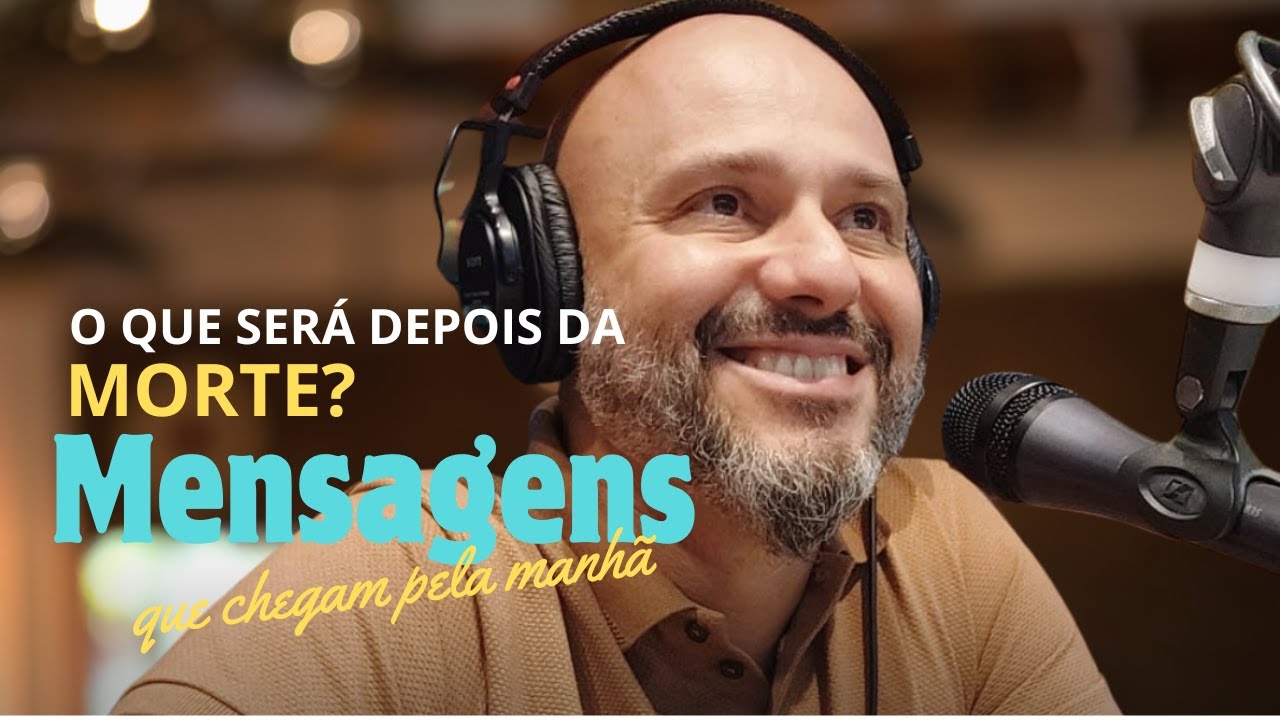 E depois da morte? -Mensagens que chegam pela manhã
