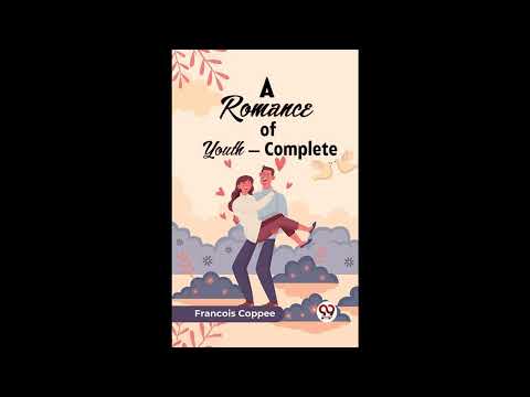 A Romance Of Youth — Complete by Francois Coppee — free full audiobook