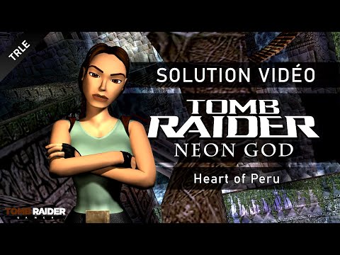[TRLE] Tomb Raider : Neon God (2006) - #05 - Heart of Peru