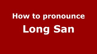 How to pronounce Long San