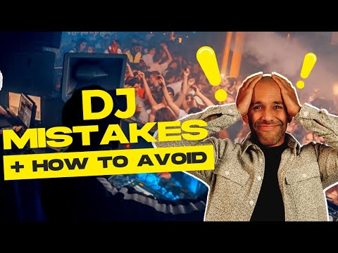 10 Most Common DJ MISTAKES that You DON'T Want To Make!