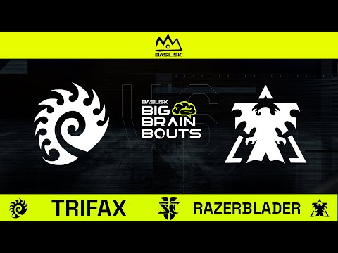 StarCraft 2: Trifax VS Razerblader | BASILISK Big Brain Bouts #20