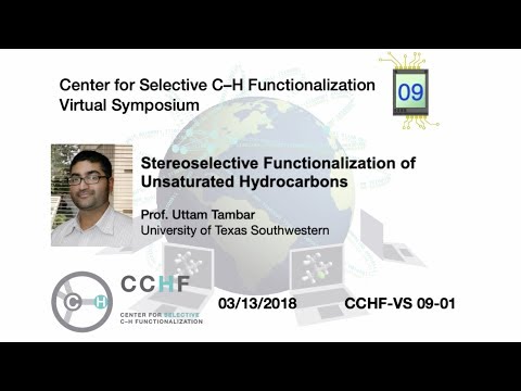 CCHF VS 9.1 - Prof. Uttam Tambar | Stereoselective Functionalization of Unsaturated Hydrocarbons