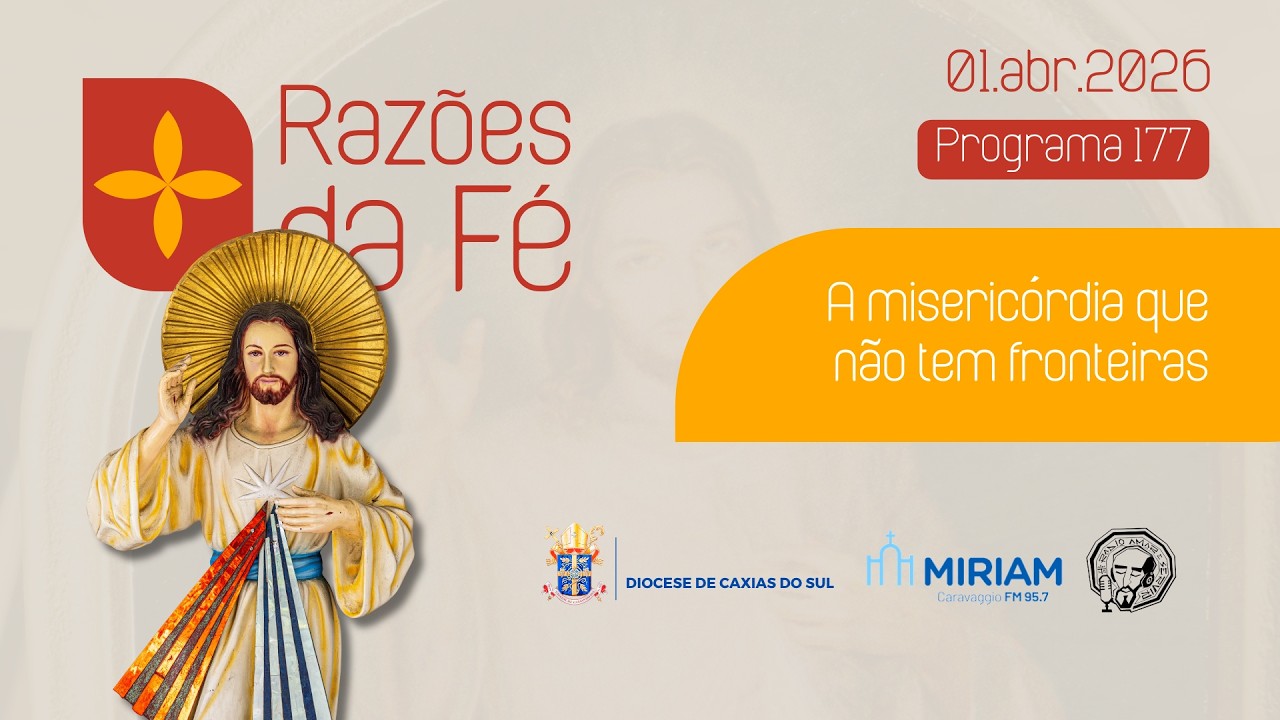 Foto de capa da notícia Razões da Fé - #177 - A misericórdia que não tem fronteiras