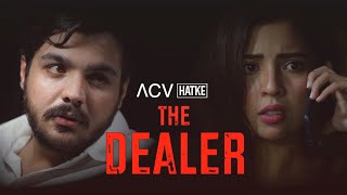 The Dealer | ACV Hatke | Barkha Singh | Ashish Chanchlani
