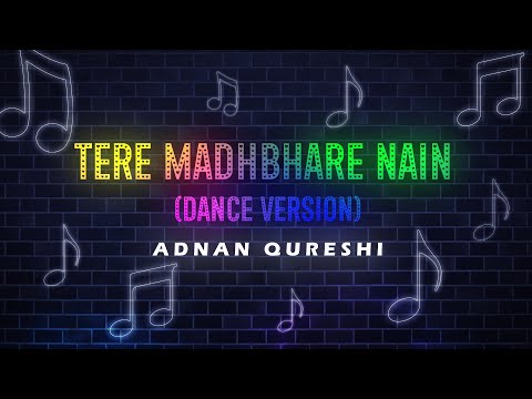 Tere Madh Bhare Nain (Dance Version) | Adnan Qureshi | Lyrical Video