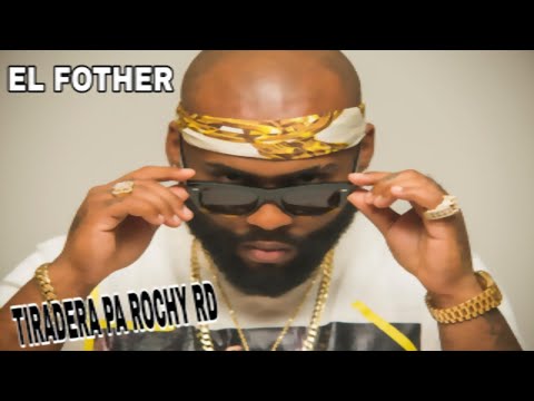 EL FOTHER - TIRADERA PA ROCHY RD