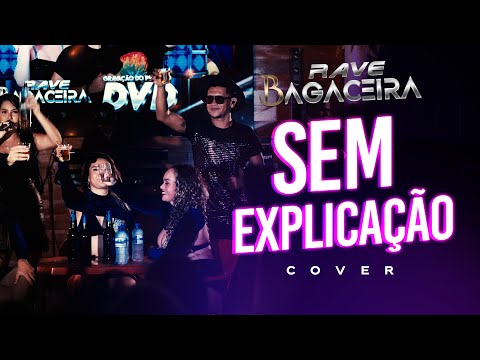 Rave Bagaceira - Sem explicação - Cover.