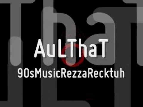™AuLThaT™ - 90sMusicRezzaRecktuh