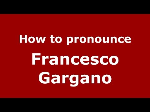 How to pronounce Francesco Gargano (Italian/Italy)  - PronounceNames.com