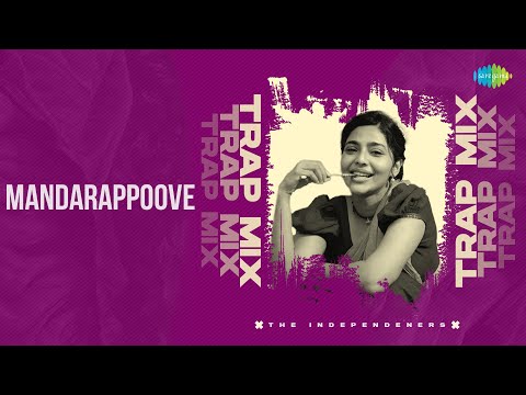 Mandarappoove - Trap Mix | Kumari | Jakes Bejoy | Aavani Malhar | The Independeners
