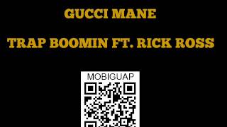 Gucci Mane - Trap Boomin - FT. Rick Ross - I&#39;m Up Mixtape