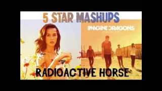 RADIOACTIVE  HORSE - Katy Perry and Imagine Dragons - Dark Horse VS Radioactive Mashup