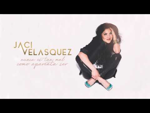 Jaci Velasquez - Nunca Es Tan Mal Como Aparenta Ser