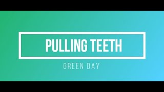 Green Day - Pulling Teeth with Lyrics