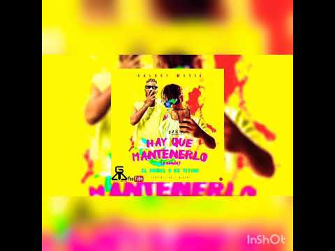 El Kamel Ft : Un Titico " Hay Que  Mantenerlo Remix "