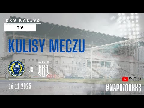 Kulisy: KKS Kalisz vs Unia Skierniewice