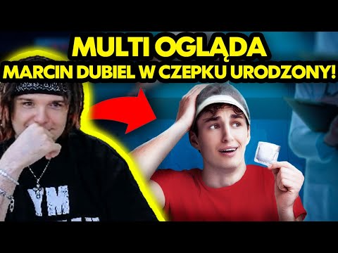MULTI ogląda MARCIN DUBIEL W CZEPKU URODZONY
