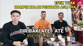 Download lagu RADOTI TRIO- DIRIBAKI ATE-ATE cover,EFEK TUAK HAMPIR KALAH PENYANYI ASLI NYA mp3